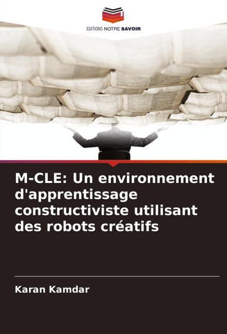 M-CLE: Un environnement d'apprentissage constructiviste utilisant des robots créatifs