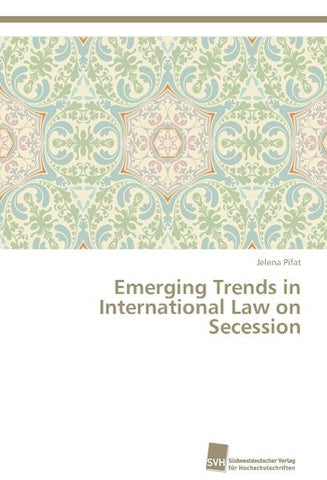 Emerging Trends in International Law on Secession