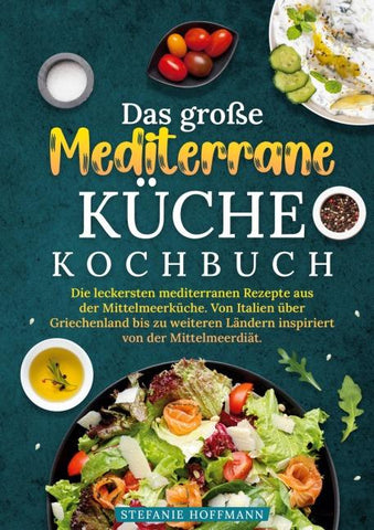 Das große Mediterrane Küche Kochbuch