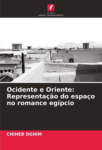 Ocidente e Oriente: Representação do espaço no romance egípcio