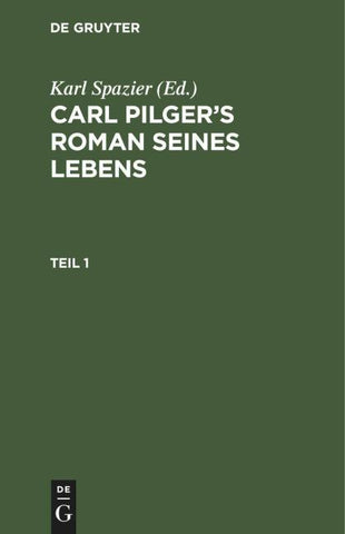 Carl Pilger's Roman seines Lebens. Teil 1