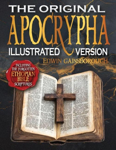 The Original Apocrypha Including the Forgotten Ethiopian Bible Scriptures - Illustrated Version