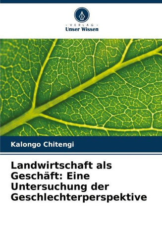 Landwirtschaft als Geschäft: Eine Untersuchung der Geschlechterperspektive