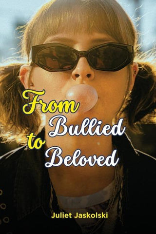 From Bullied to Beloved