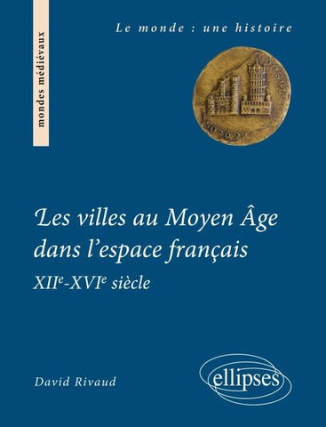 Les villes au Moyen Âge dans l'espace français. XIIe-XVIe siècle
