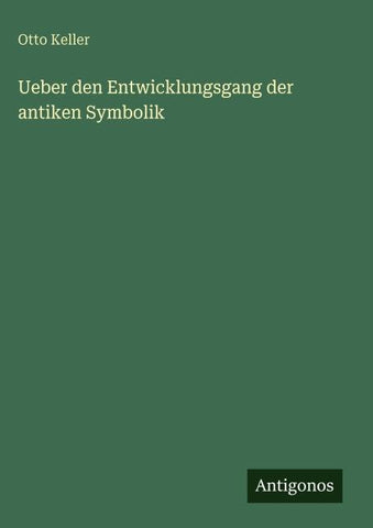 Ueber den Entwicklungsgang der antiken Symbolik