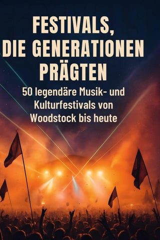 Festivals, die Generationen prägten