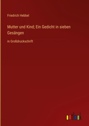 Mutter und Kind; Ein Gedicht in sieben Gesängen