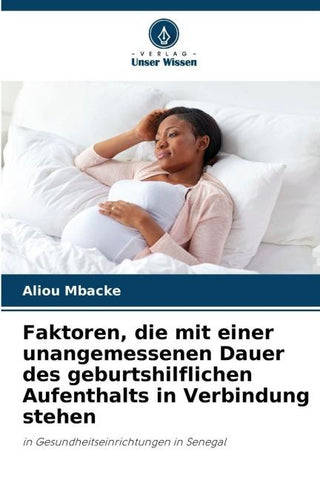 Faktoren, die mit einer unangemessenen Dauer des geburtshilflichen Aufenthalts in Verbindung stehen
