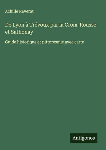De Lyon à Trévoux par la Croix-Rousse et Sathonay