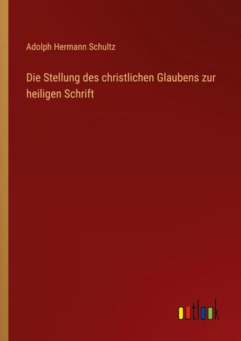 Die Stellung des christlichen Glaubens zur heiligen Schrift