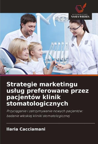 Strategie marketingu us¿ug preferowane przez pacjentów klinik stomatologicznych