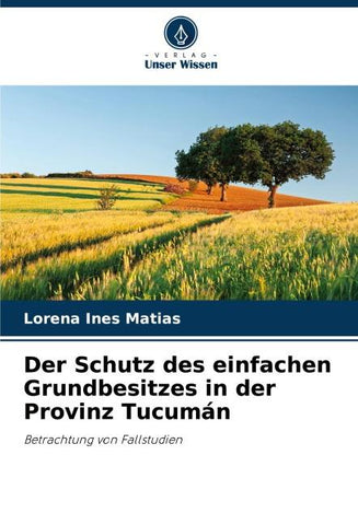 Der Schutz des einfachen Grundbesitzes in der Provinz Tucumán