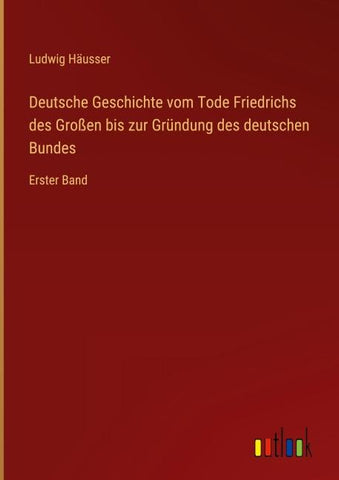 Deutsche Geschichte vom Tode Friedrichs des Großen bis zur Gründung des deutschen Bundes