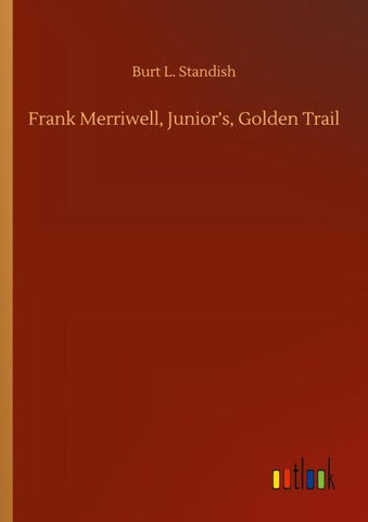 Frank Merriwell, Junior's, Golden Trail