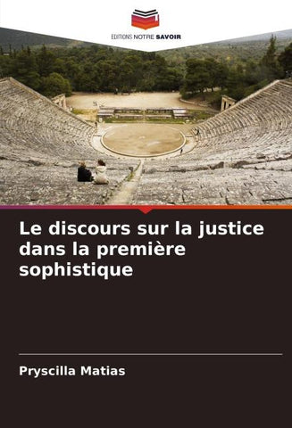 Le discours sur la justice dans la première sophistique