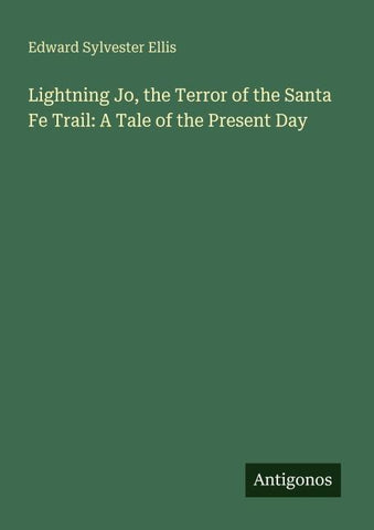 Lightning Jo, the Terror of the Santa Fe Trail: A Tale of the Present Day