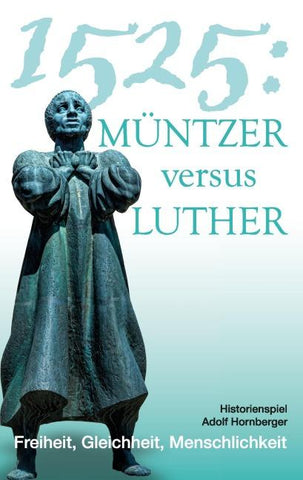 1525: Müntzer versus Luther