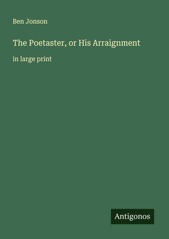 The Poetaster, or His Arraignment