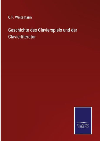 Geschichte des Clavierspiels und der Clavierliteratur