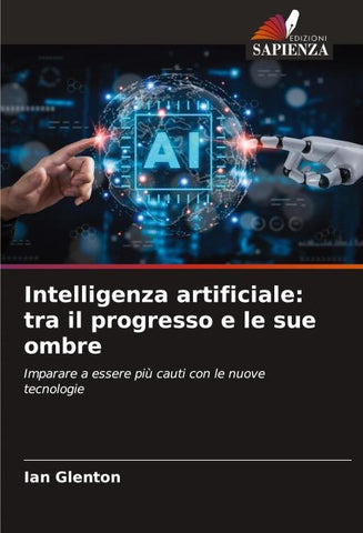 Intelligenza artificiale: tra il progresso e le sue ombre