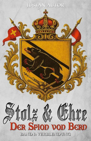 Stolz & Ehre – Der Spion von Bern Band I