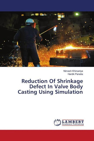 Reduction Of Shrinkage Defect In Valve Body Casting Using Simulation