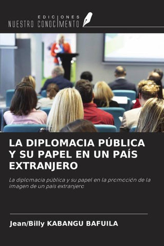 LA DIPLOMACIA PÚBLICA Y SU PAPEL EN UN PAÍS EXTRANJERO