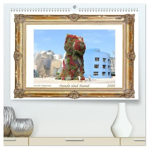 Hunde sind Kunst (hochwertiger Premium Wandkalender 2026 DIN A2 quer), Kunstdruck in Hochglanz