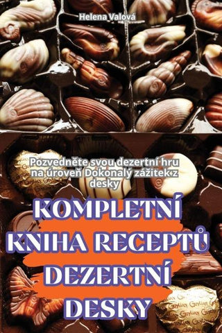 KOMPLETNÍ KNIHA RECEPT¿ DEZERTNÍ DESKY