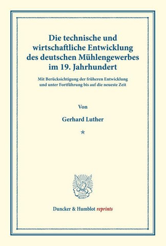 Die technische und wirtschaftliche Entwicklung des deutschen Mühlengewerbes im 19. Jahrhundert.