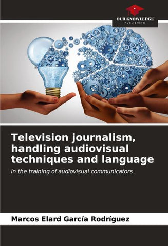 Television journalism, handling audiovisual techniques and language