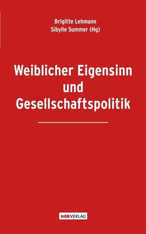 Weiblicher Eigensinn und Gesellschaftspolitik