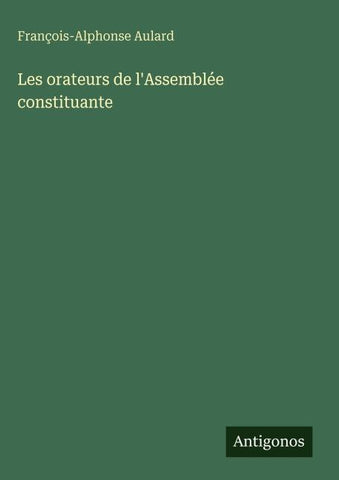 Les orateurs de l'Assemblée constituante