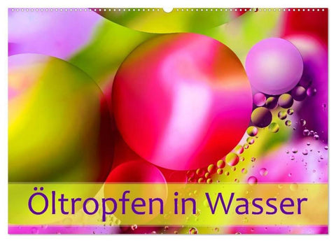 Öltropfen in Wasser (Wandkalender 2027 DIN A2 quer), CALVENDO Monatskalender
