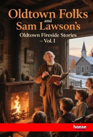 Oldtown Folks and Sam Lawson's Oldtown Fireside Stories