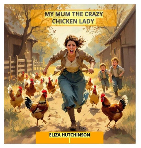 My Mum the Crazy Chicken Lady