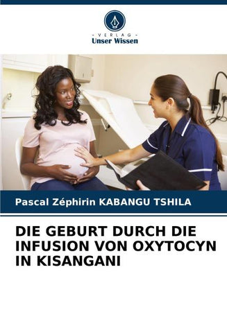 DIE GEBURT DURCH DIE INFUSION VON OXYTOCYN IN KISANGANI