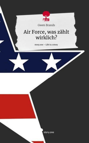 Air Force, was zählt wirklich?. Life is a Story - story.one