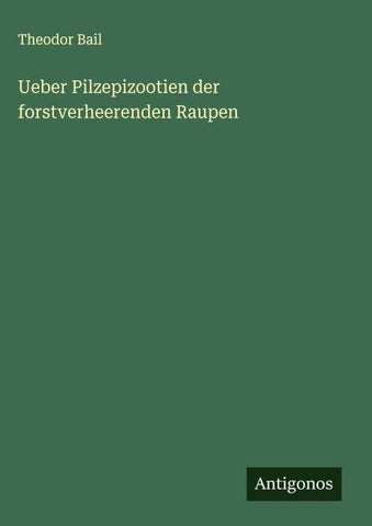 Ueber Pilzepizootien der forstverheerenden Raupen
