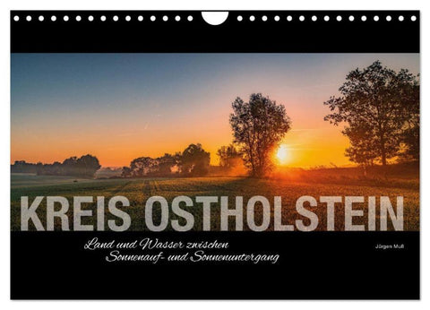 Kreis Ostholstein - Land und Wasser zwischen Sonnenauf- und Sonnenuntergang (Wandkalender 2026 DIN A4 quer), CALVENDO Monatskalender