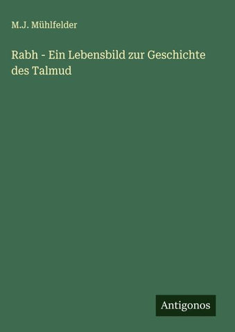 Rabh - Ein Lebensbild zur Geschichte des Talmud