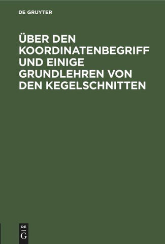 Über den Koordinatenbegriff und einige Grundlehren von den Kegelschnitten