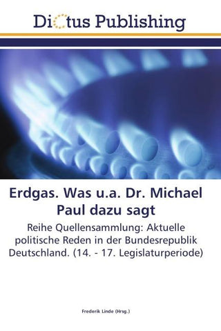 Erdgas. Was u.a. Dr. Michael Paul dazu sagt