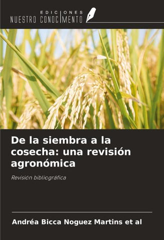 De la siembra a la cosecha: una revisión agronómica