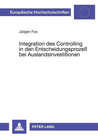 Integration des Controlling in den Entscheidungsprozeß bei Auslandsinvestitionen