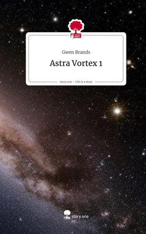 Astra Vortex 1. Life is a Story - story.one
