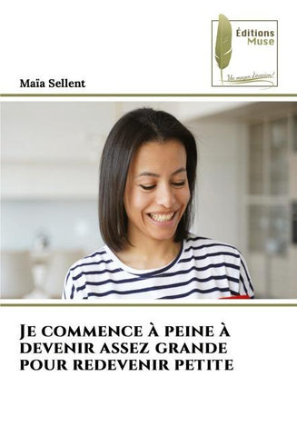 Je commence à peine à devenir assez grande pour redevenir petite