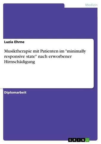 Musiktherapie mit Patienten im "minimally responsive state" nach erworbener Hirnschädigung