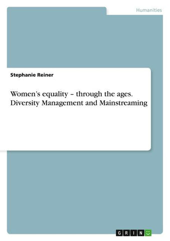 Women's equality - through the ages. Diversity Management and Mainstreaming